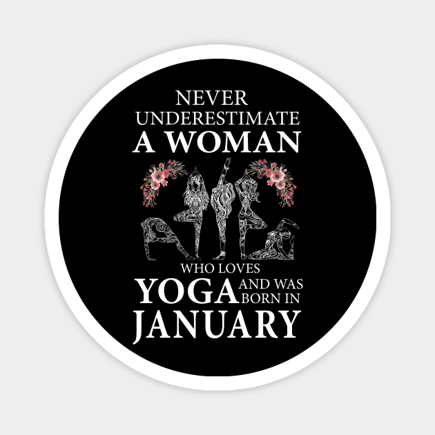Never Underestimate A Woman Who Loves Yoga Born In January Magnet by klausgaiser